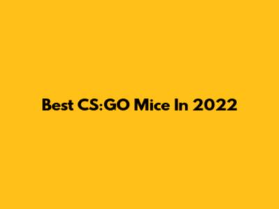 Best CS:GO Mice In 2022