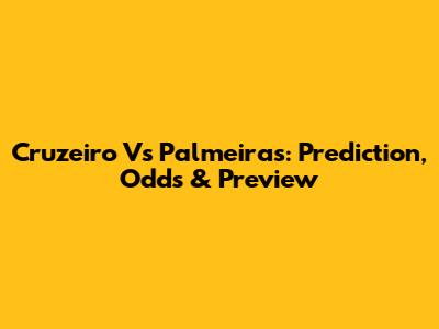Cruzeiro Vs Palmeiras: Prediction, Odds & Preview