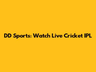DD Sports: Watch Live Cricket IPL