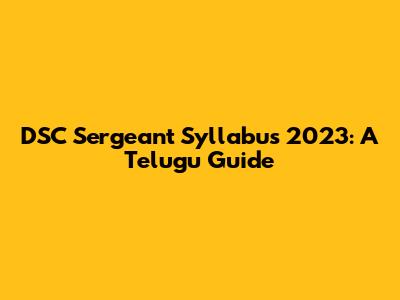 DSC Sergeant Syllabus 2023: A Telugu Guide