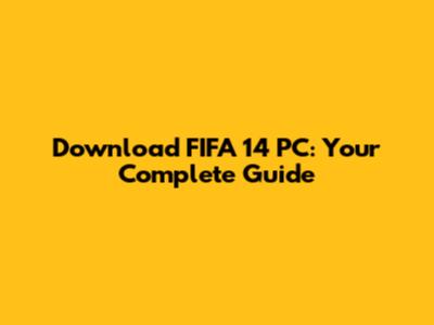 Download FIFA 14 PC: Your Complete Guide