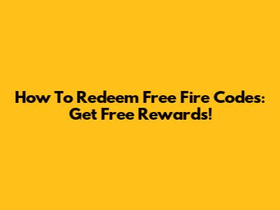 How To Redeem Free Fire Codes: Get Free Rewards!