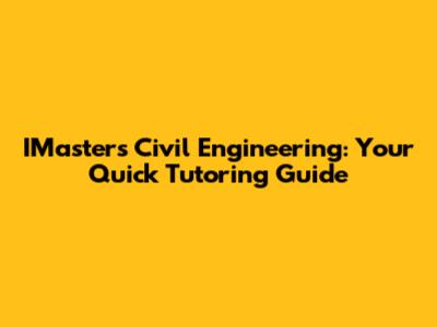 IMasters Civil Engineering: Your Quick Tutoring Guide