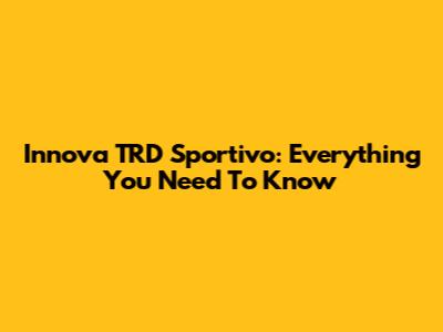 Innova TRD Sportivo: Everything You Need To Know