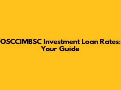 OSCCIMBSC Investment Loan Rates: Your Guide