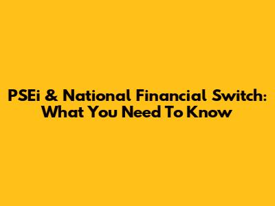 PSEi & National Financial Switch: What You Need To Know