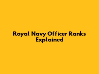 Royal Navy Officer Ranks Explained